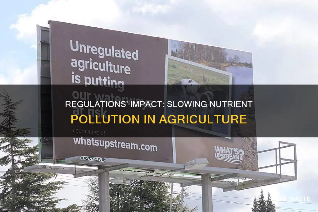 are agriculture regulations slowing nutrient pollution