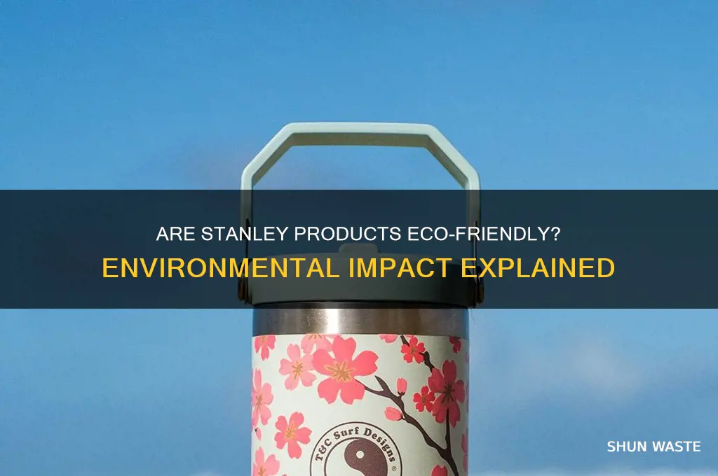 are stanleys good for the environment