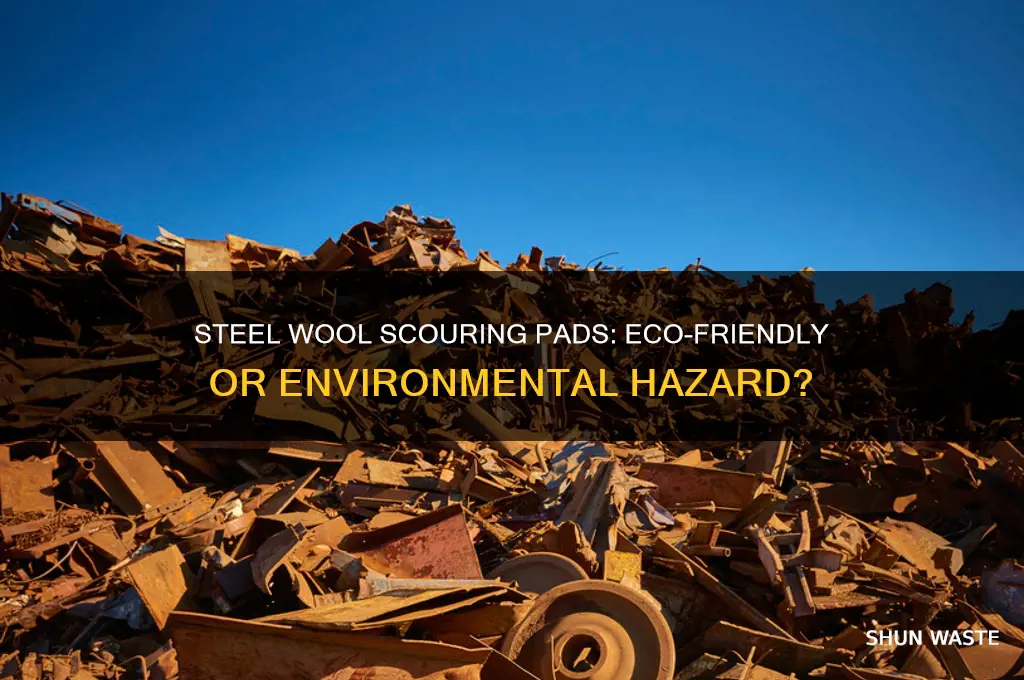 are steel wool scouring pads bad for the environment