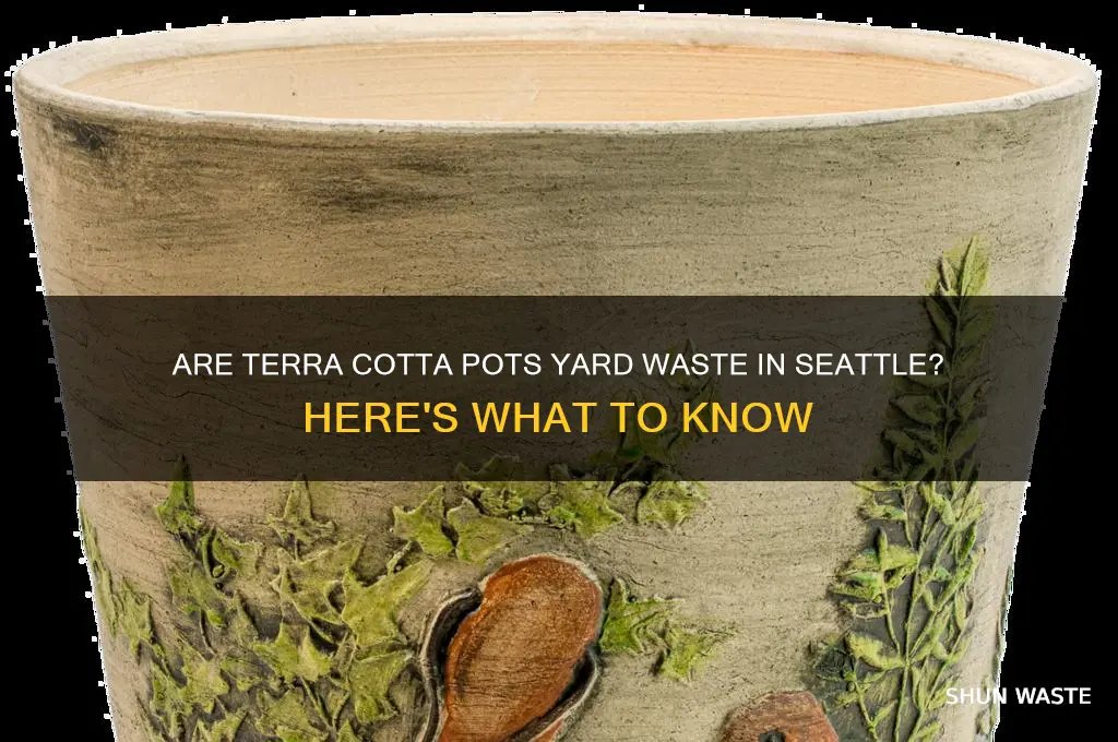 are terra cotta pots yard waste in seattle
