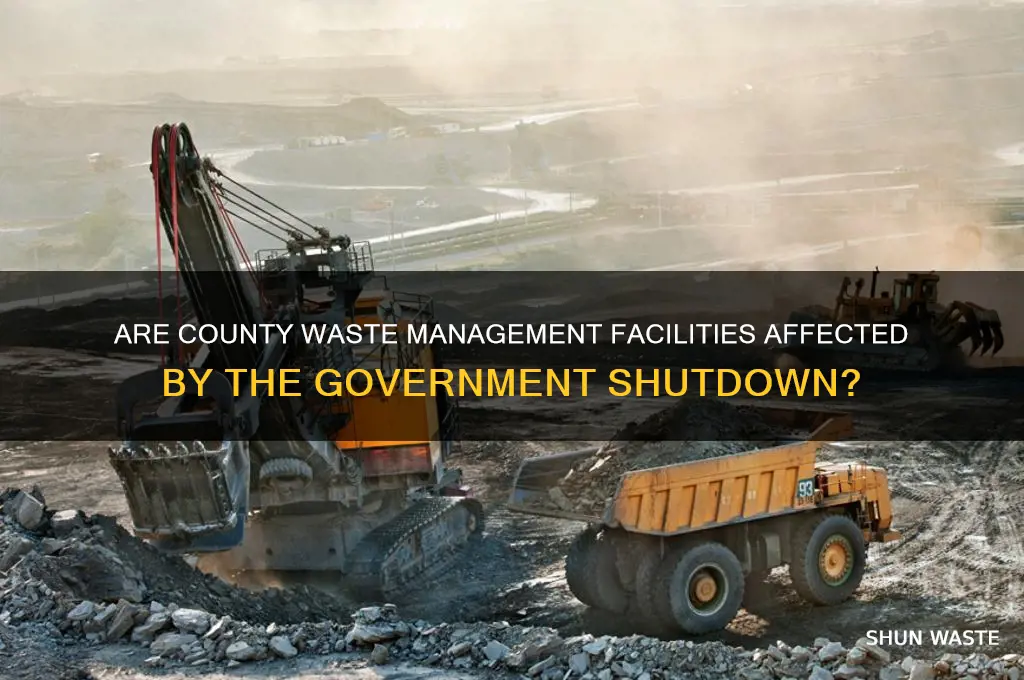 are the couunty waste manangement facitiees part of government shutdown