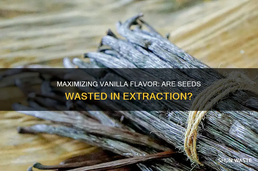 are the vanilla seeds wasted when making vanilla