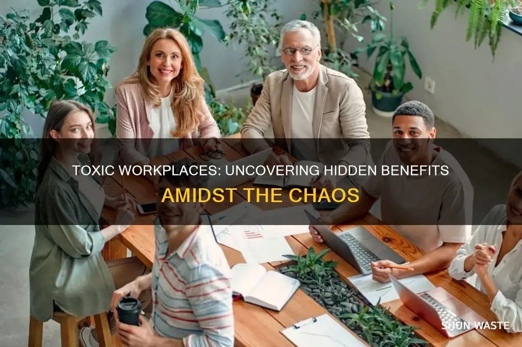 are there benefits to a toxic work environment