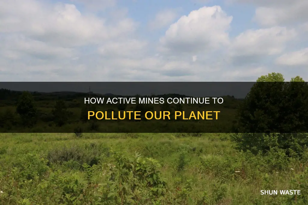 are there still active mines pollution