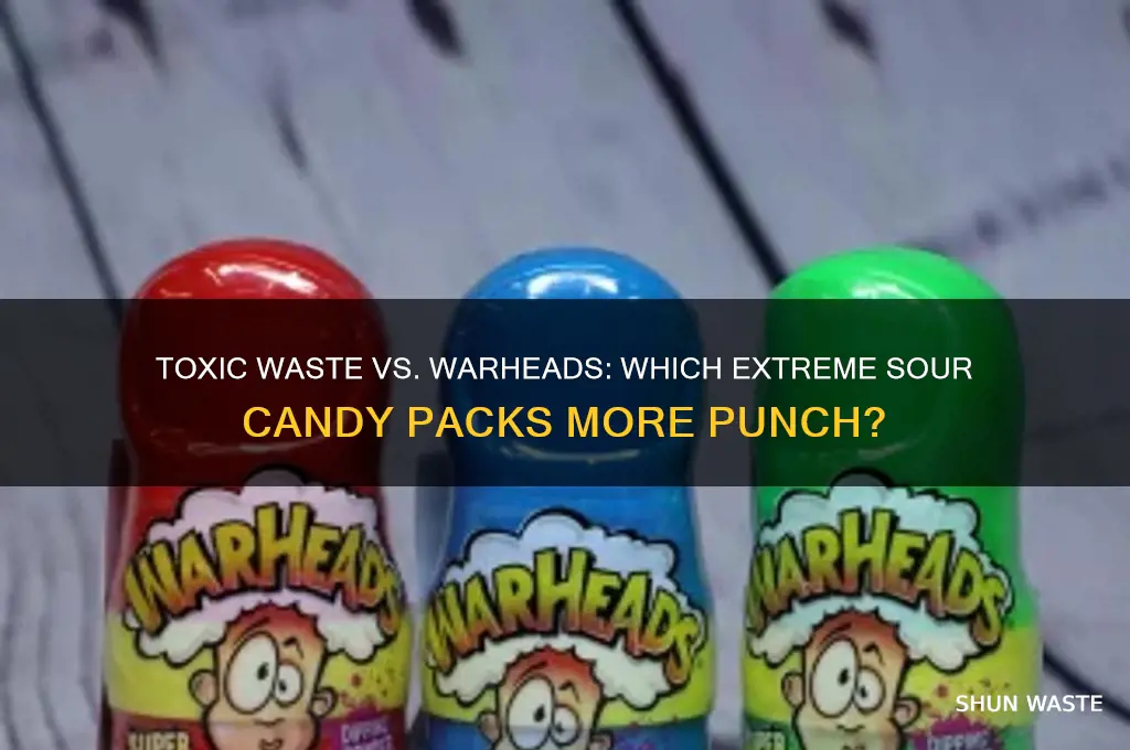 are toxic waste more sour than warheads