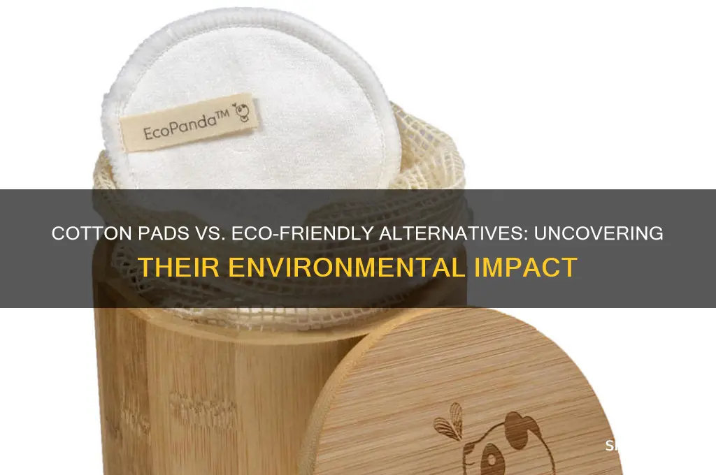 are using cotton pads bad for the environment