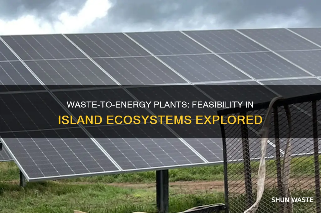are wast to energy plats feasable in island environments