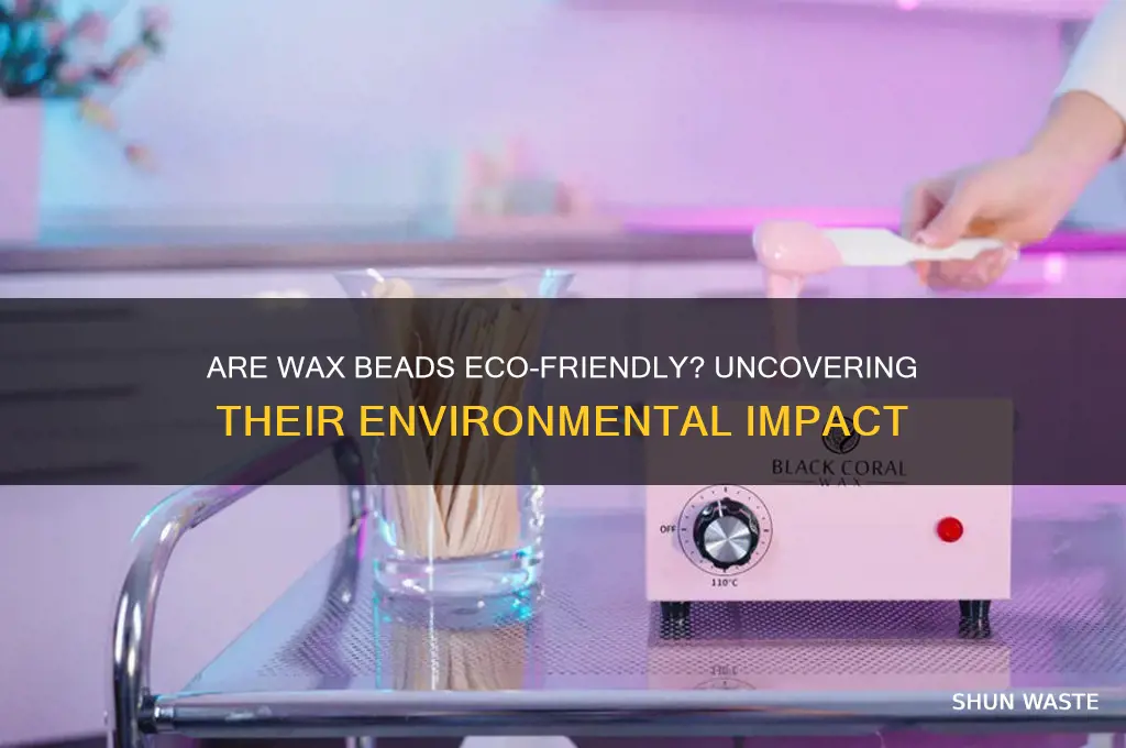 are wax beads bad for the environment