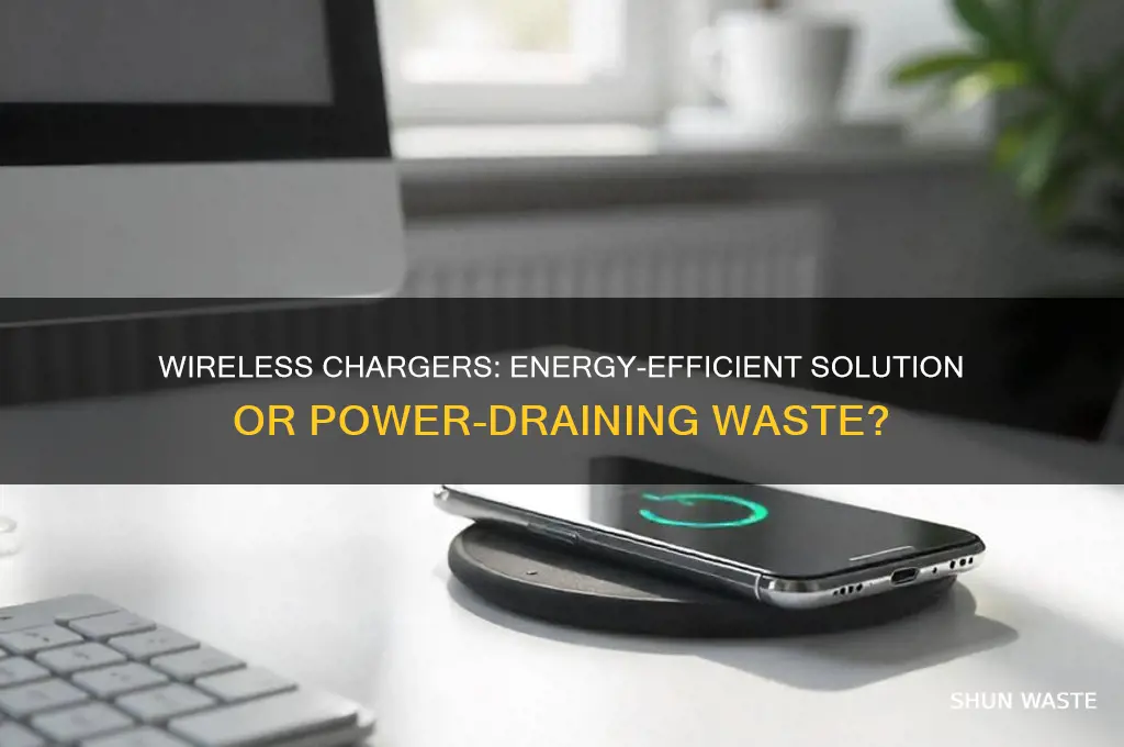 are wireless chargers just a huge waste of energy