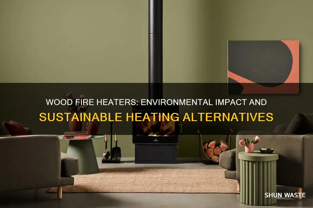 are wood fire heaters bad for the environment