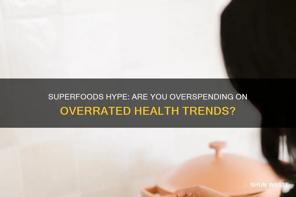 are you wasting your money on superfoods