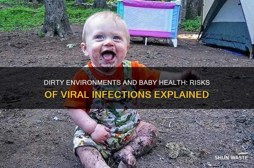 can a dirty environment cause viral infections on a baby