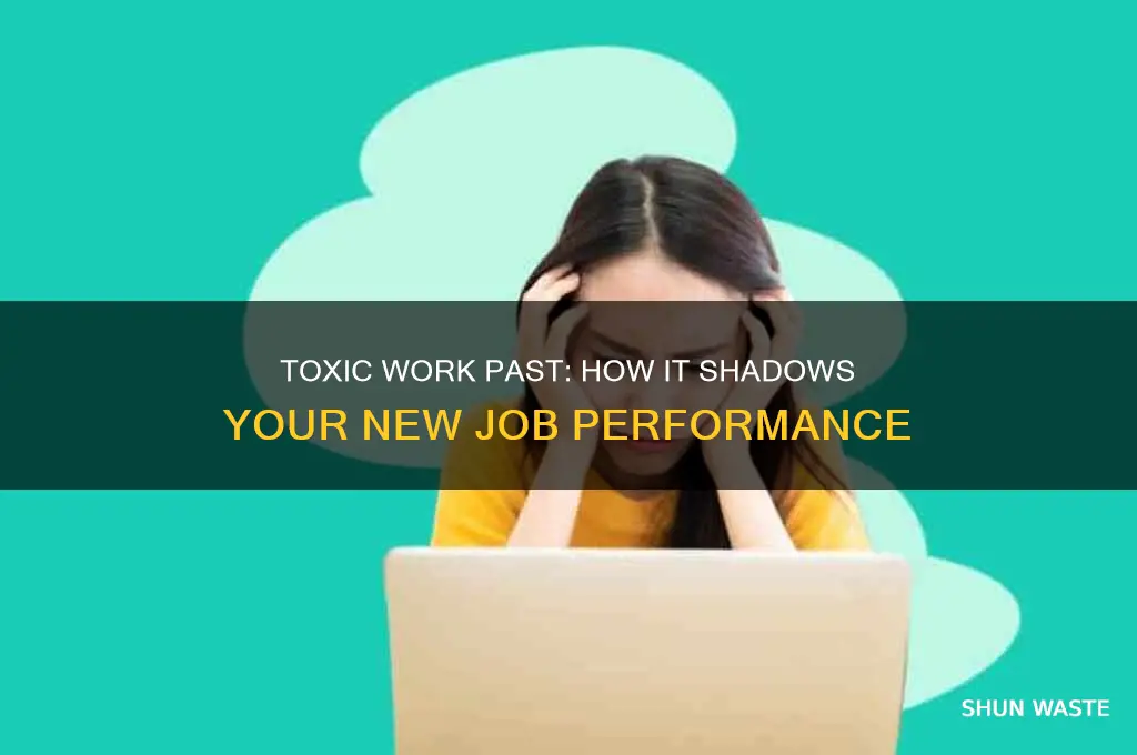 can a previous toxic work environment affect new job