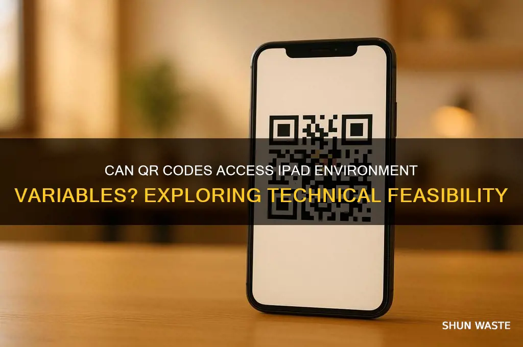 can a qr code pull environment variables in an ipad