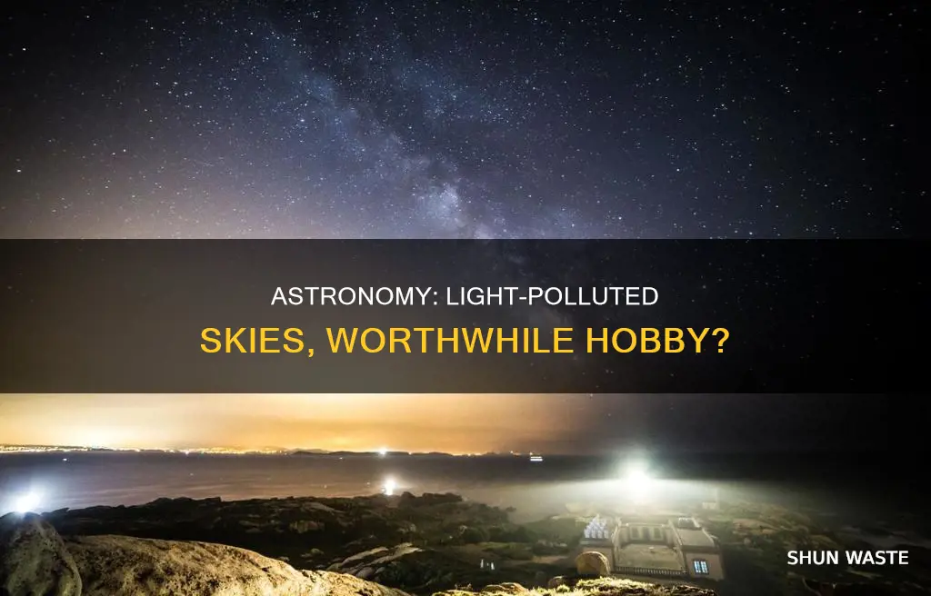 can astronomy be good hobby in light polluted areas