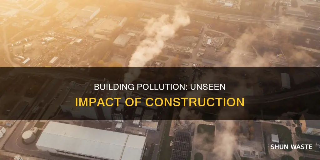 can builidinf cause pollution