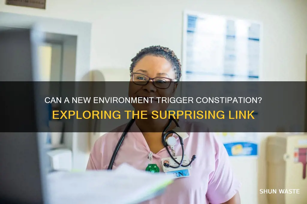 can change of environment cause constipation