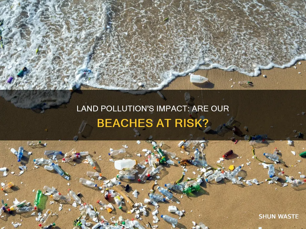 can land pollution affect beaches