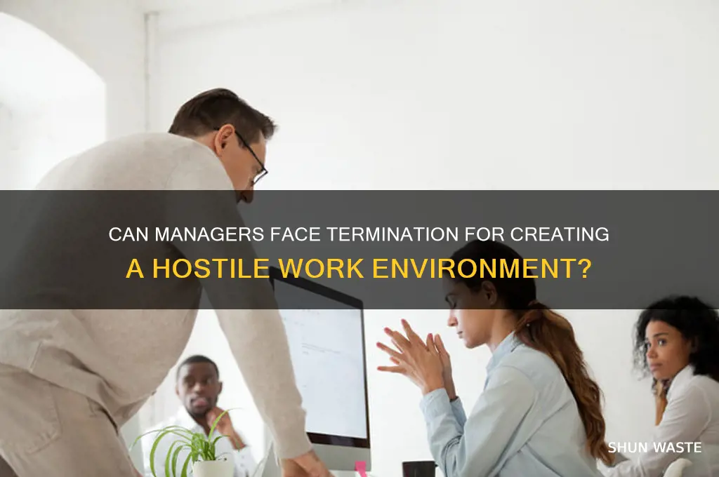 can managers be fired for hostile work environment