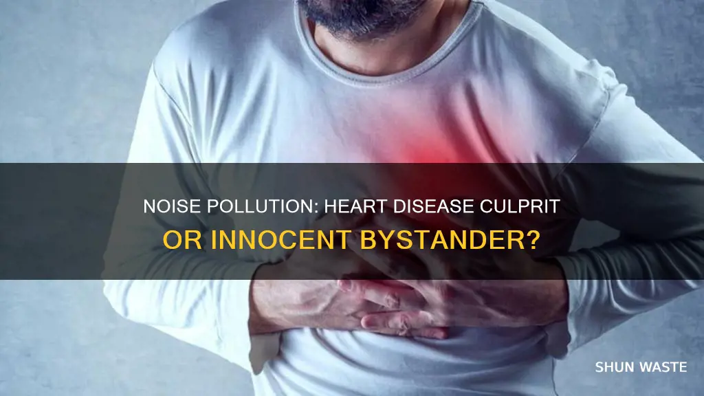 can noise pollution cause heart disease