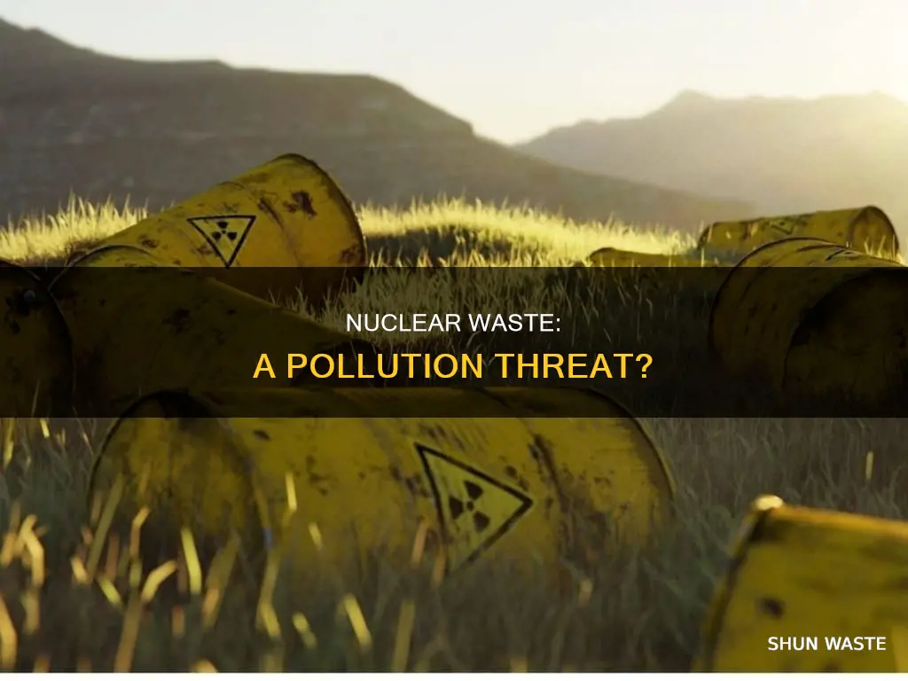 can nuclear waste cause pollution