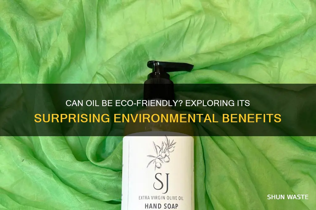 can oil be good for environment