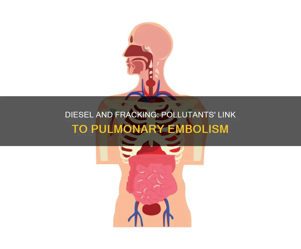 can pollutants from diesel engines and fracking cause pulmonary embolism