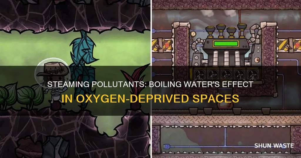 can polluted water boil to steam oxygen not included