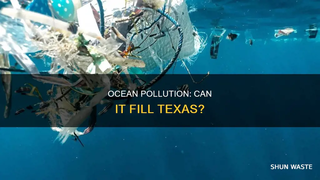 can the ocean pollution in the ocean fill texas