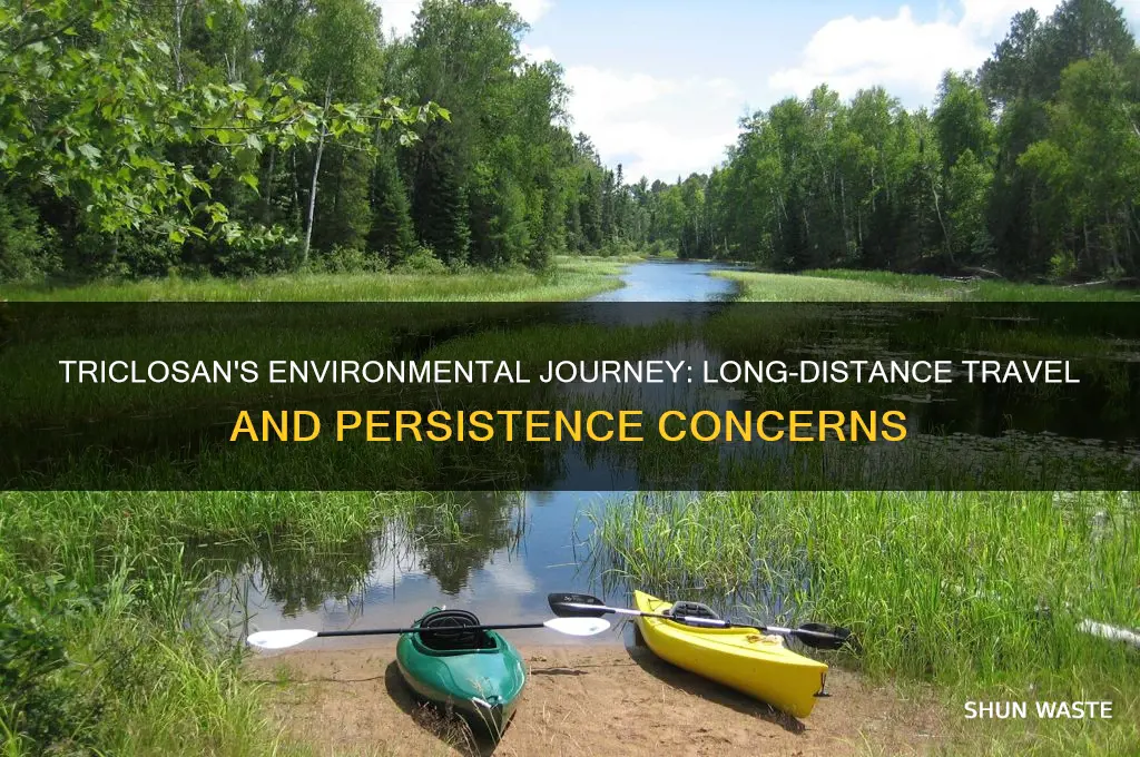 can triclosan travel long distnace and persit in environment