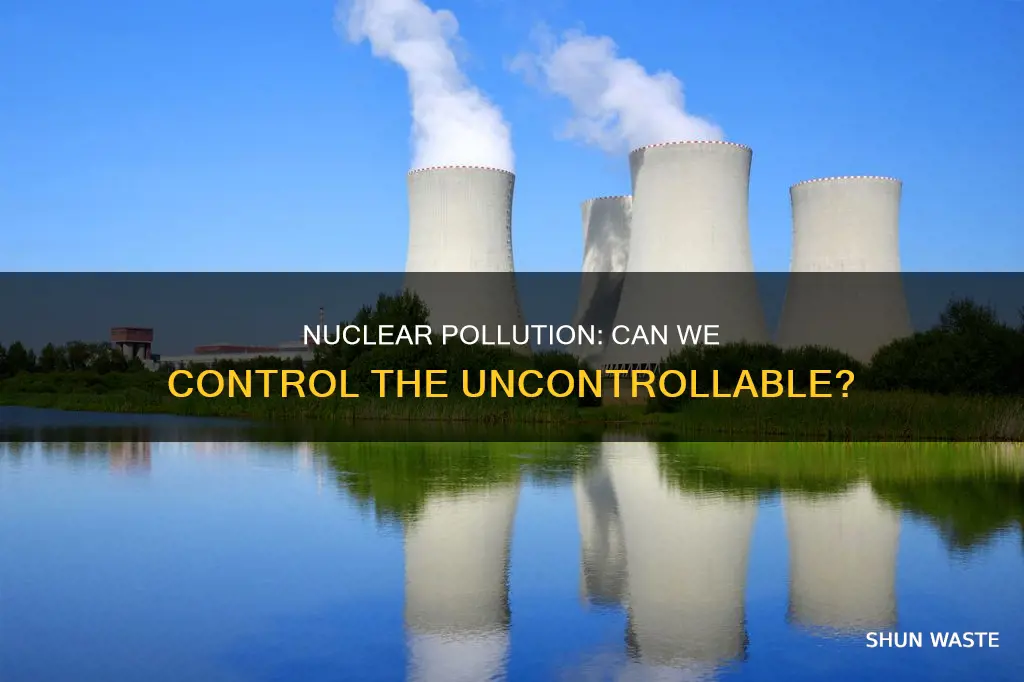 can we control nuclear pollution