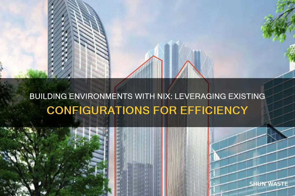 can you build environment from environment nix