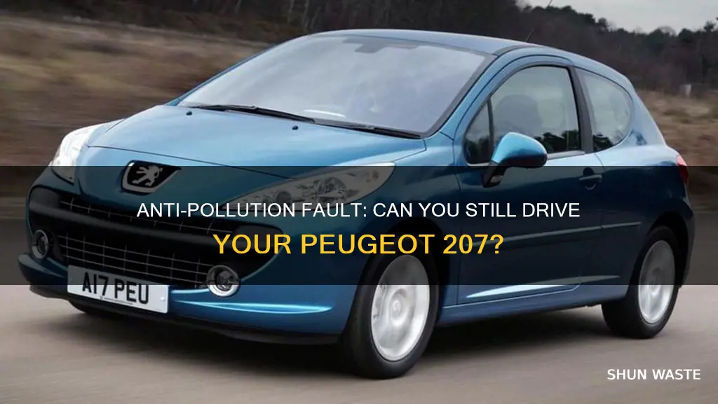 can you drive with anti pollution fault peugeot 207