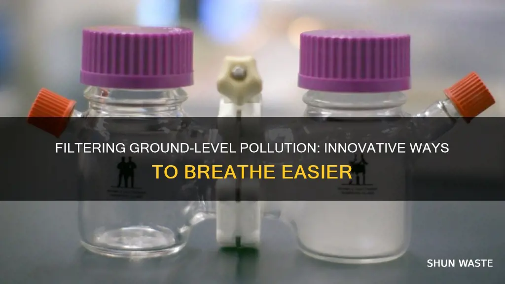 can you filter ground level pollution