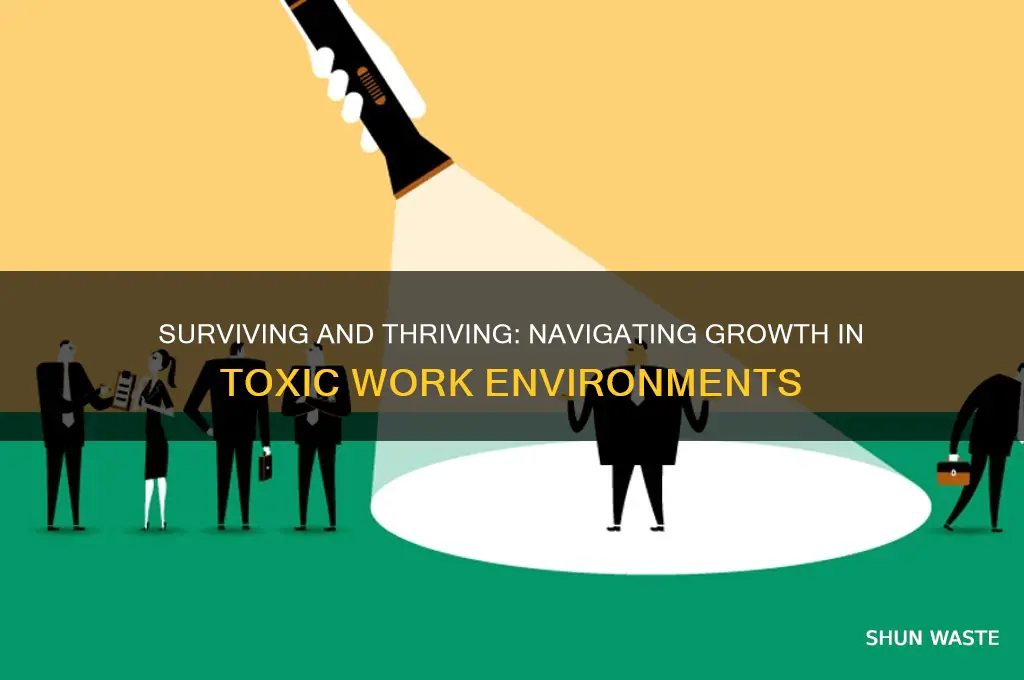 can you grow in a toxic work environment