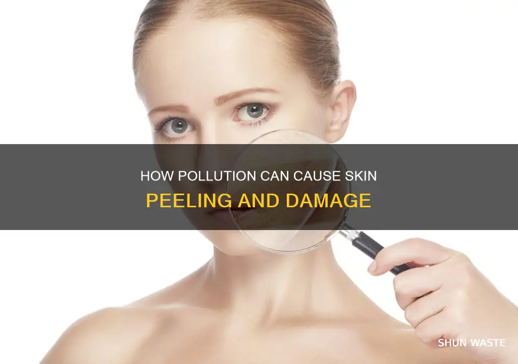 can your skin peel due to pollution