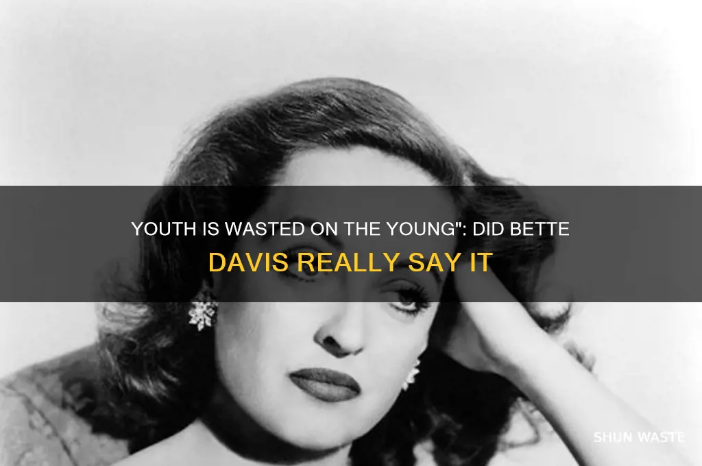 did bette davis quote youth is wasted on the young