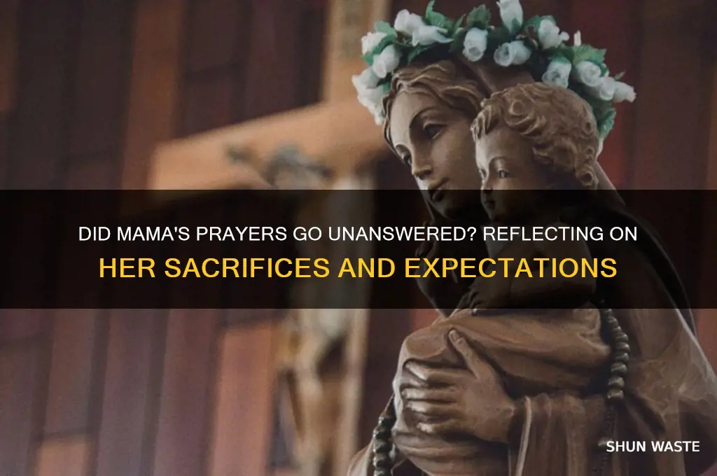 did mama waste her prayers on you