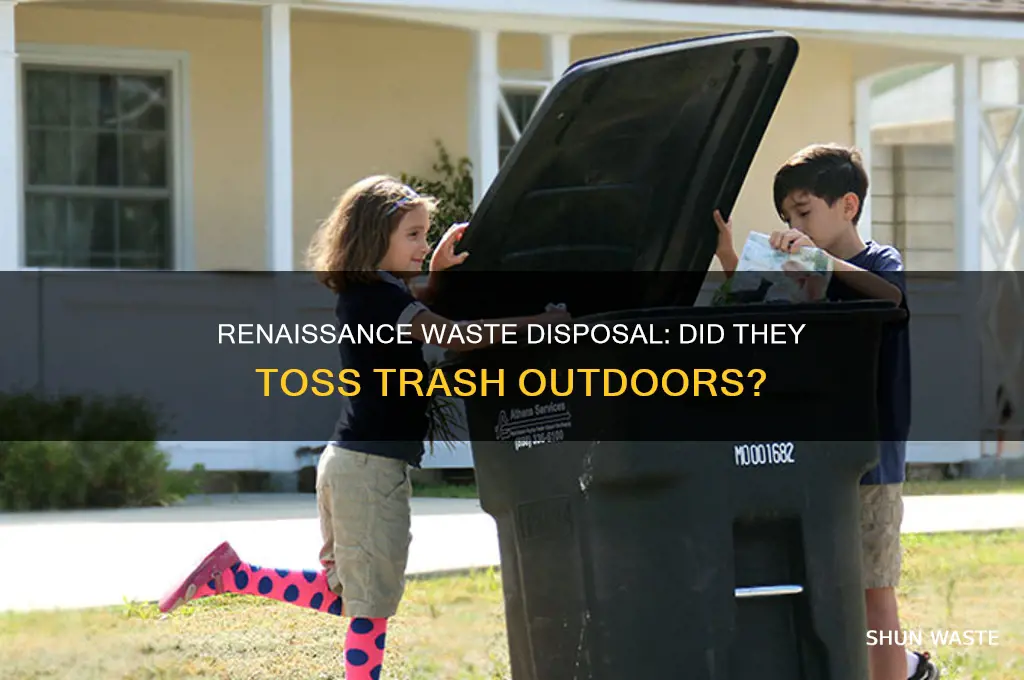 did people in the renaissance throw their waste outside