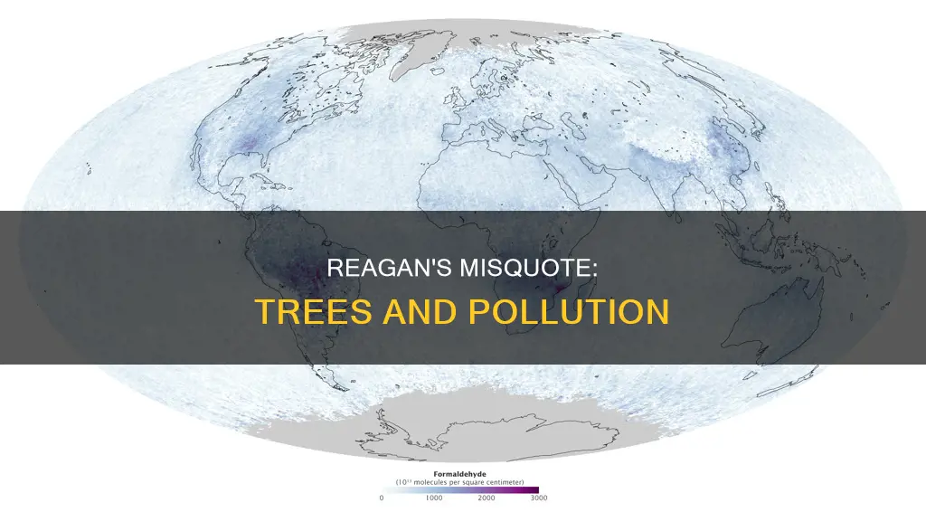 did reagan say that trees cause pollution