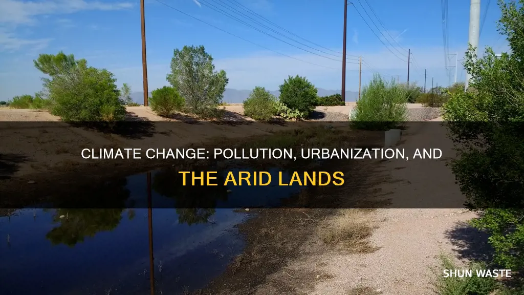 did the arid climate get impacted by pollution or urbanization