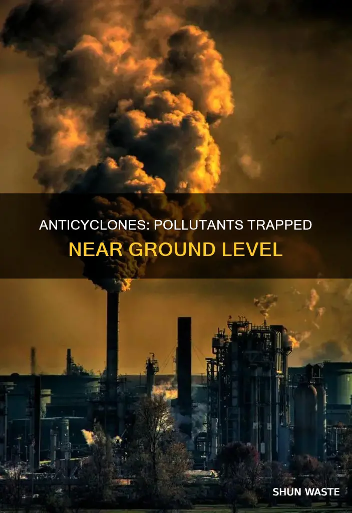 do anticyclones hold pollutants near the ground