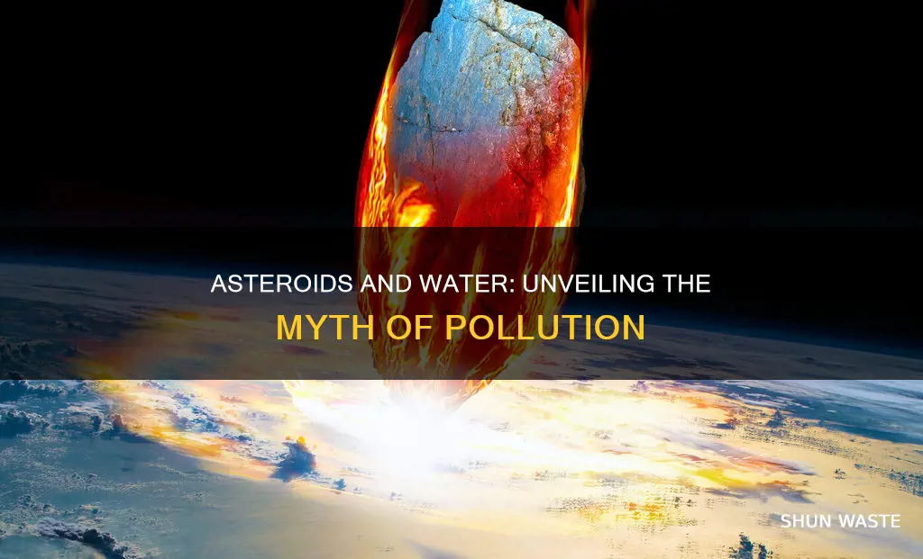 do asteroids cause water pollution