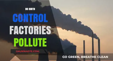 Birth Control Factories: Pollution and Environmental Impact