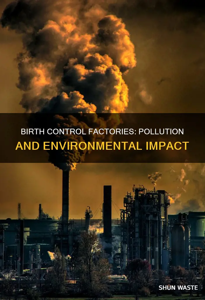 do birth control factories pollute