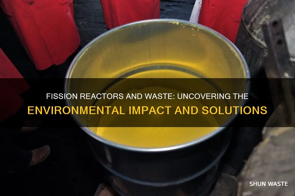 do fission reactors create lots of waste