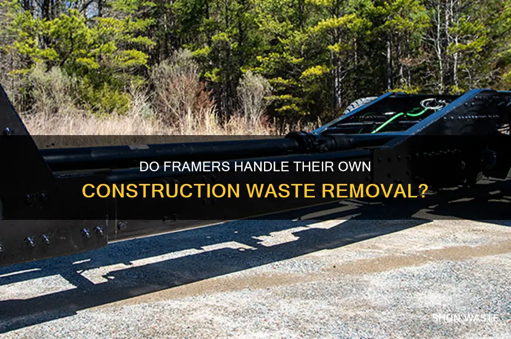do framers remove their own construction waste