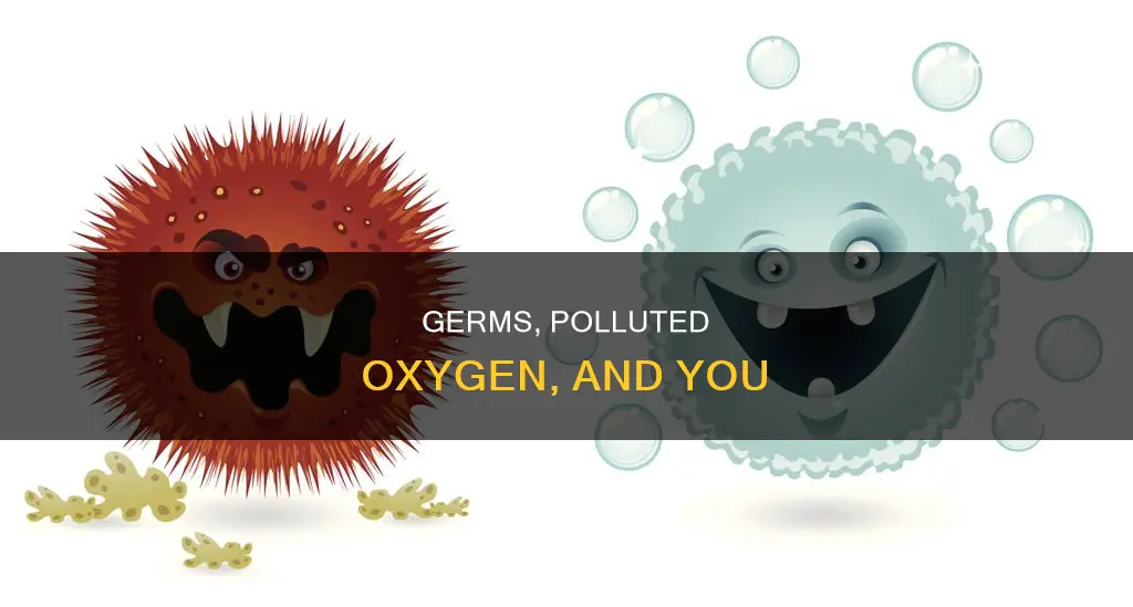 do germs create polluted oxygen oni