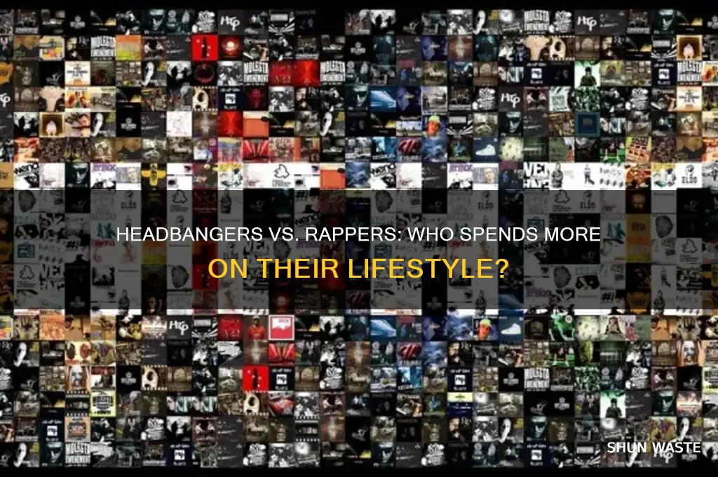 do headbangers waste their money like rappers