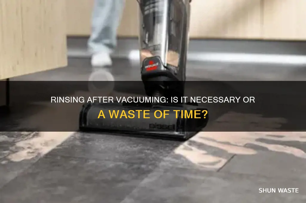 do i need to rinse after vacuuming to waste
